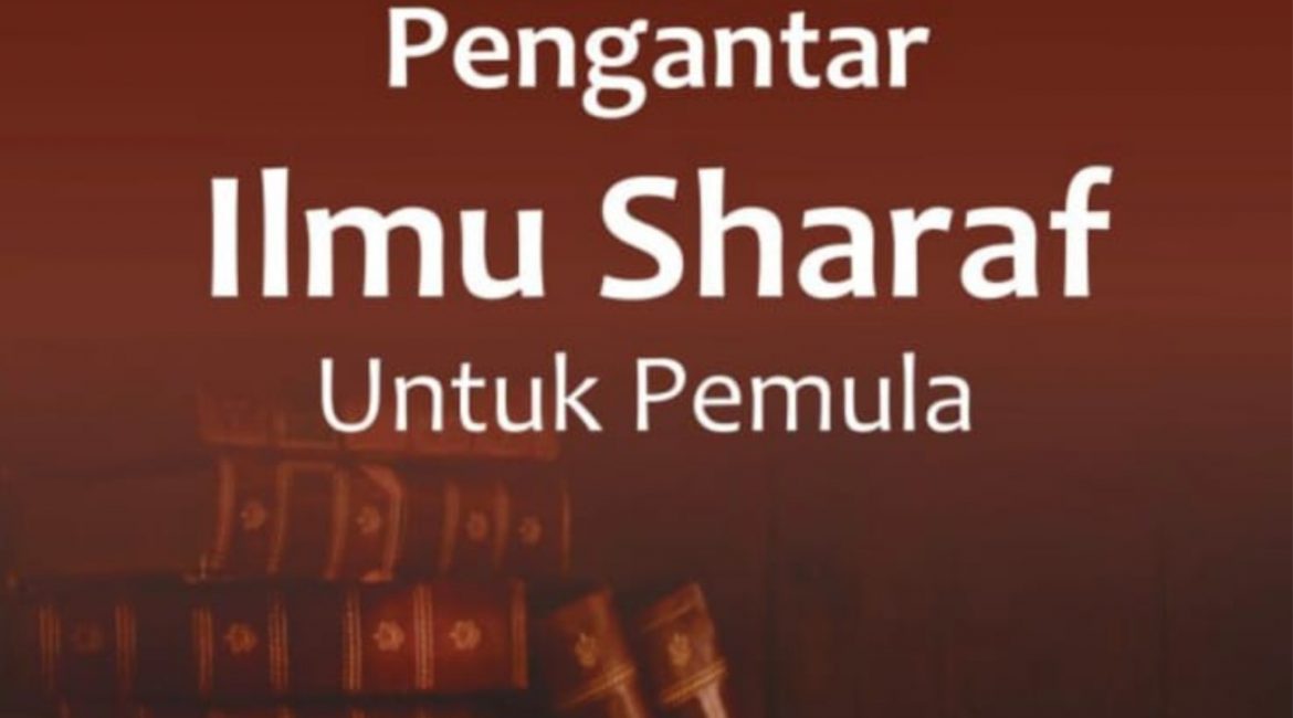 Pengantar Ilmu Sharaf Untuk Pemula